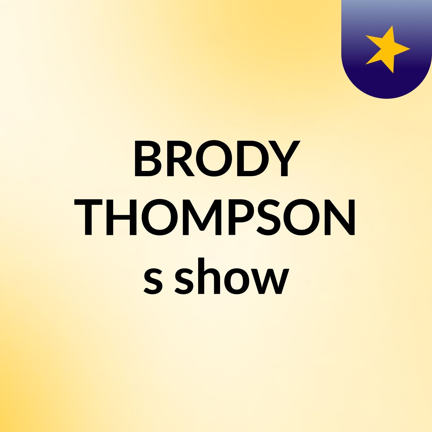 BRODY THOMPSON's show