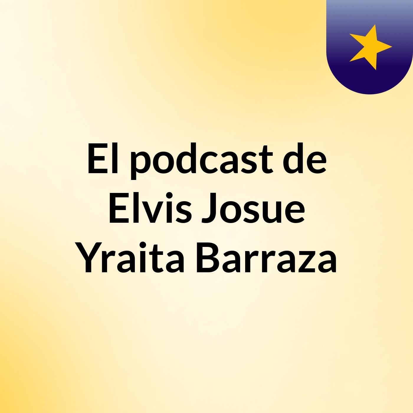 El podcast de Elvis Josue Yraita Barraza