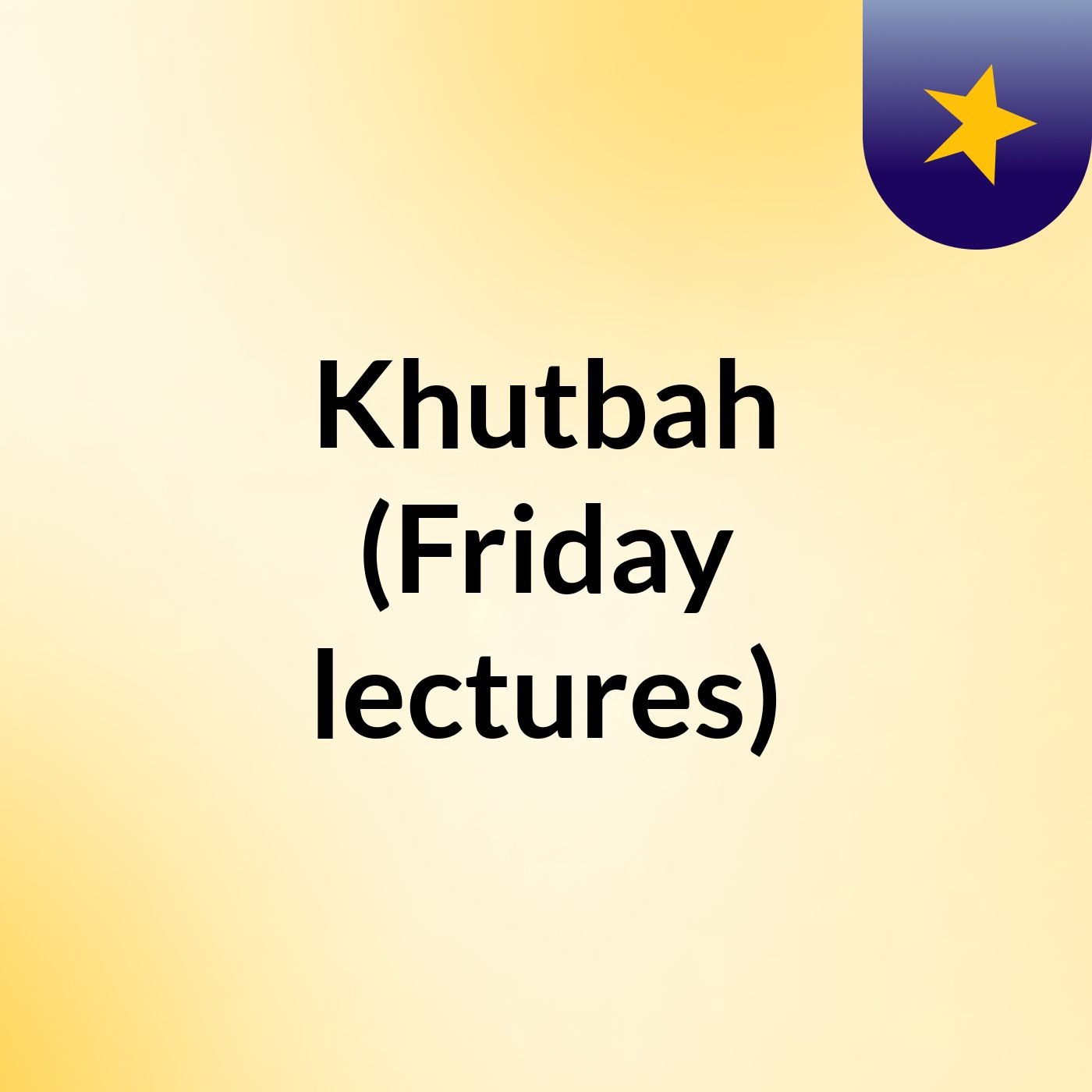Khutbah (Friday lectures)