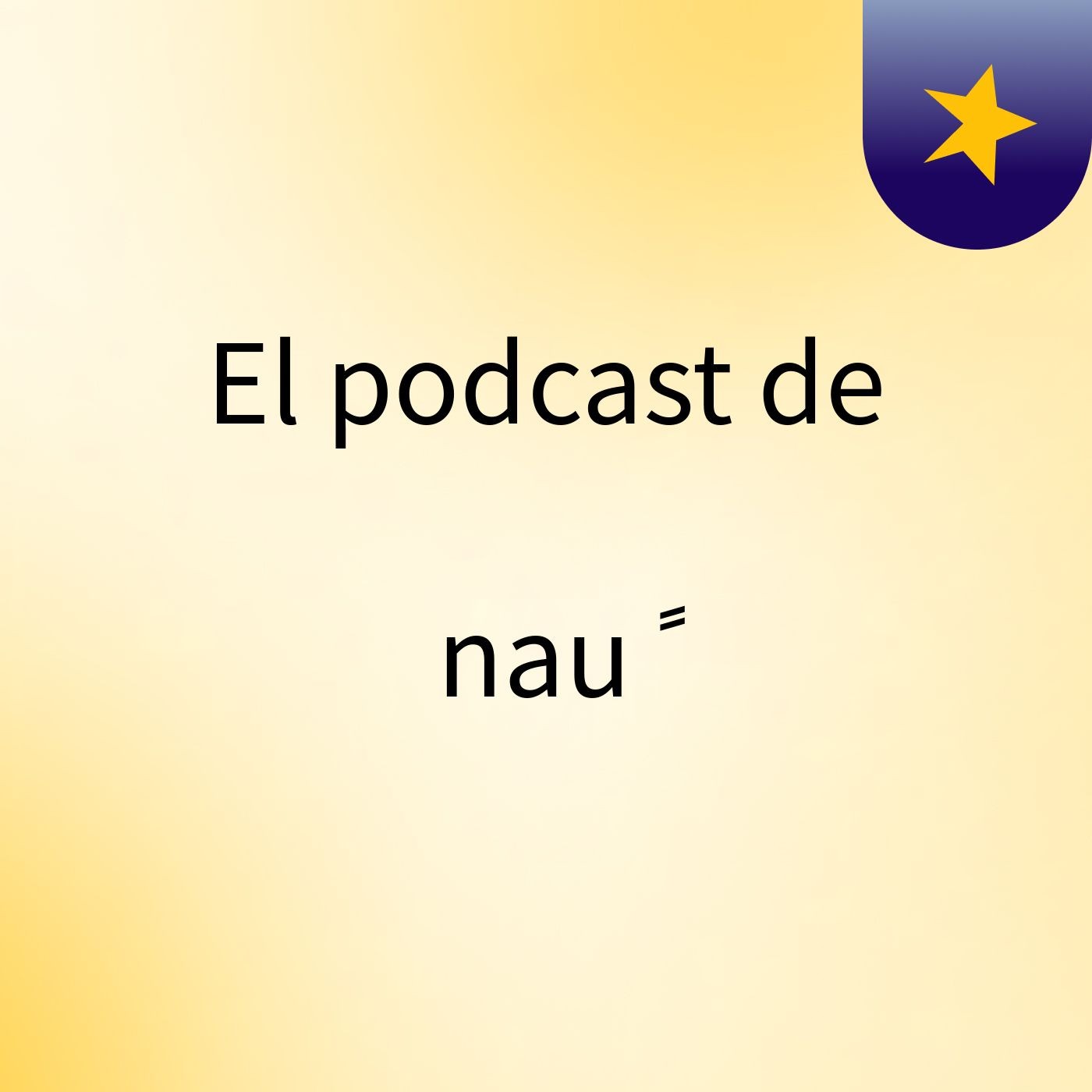 El podcast de nau ً podcast artwork