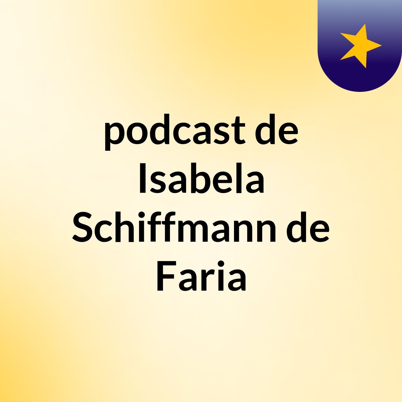 podcast de Isabela Schiffmann de Faria