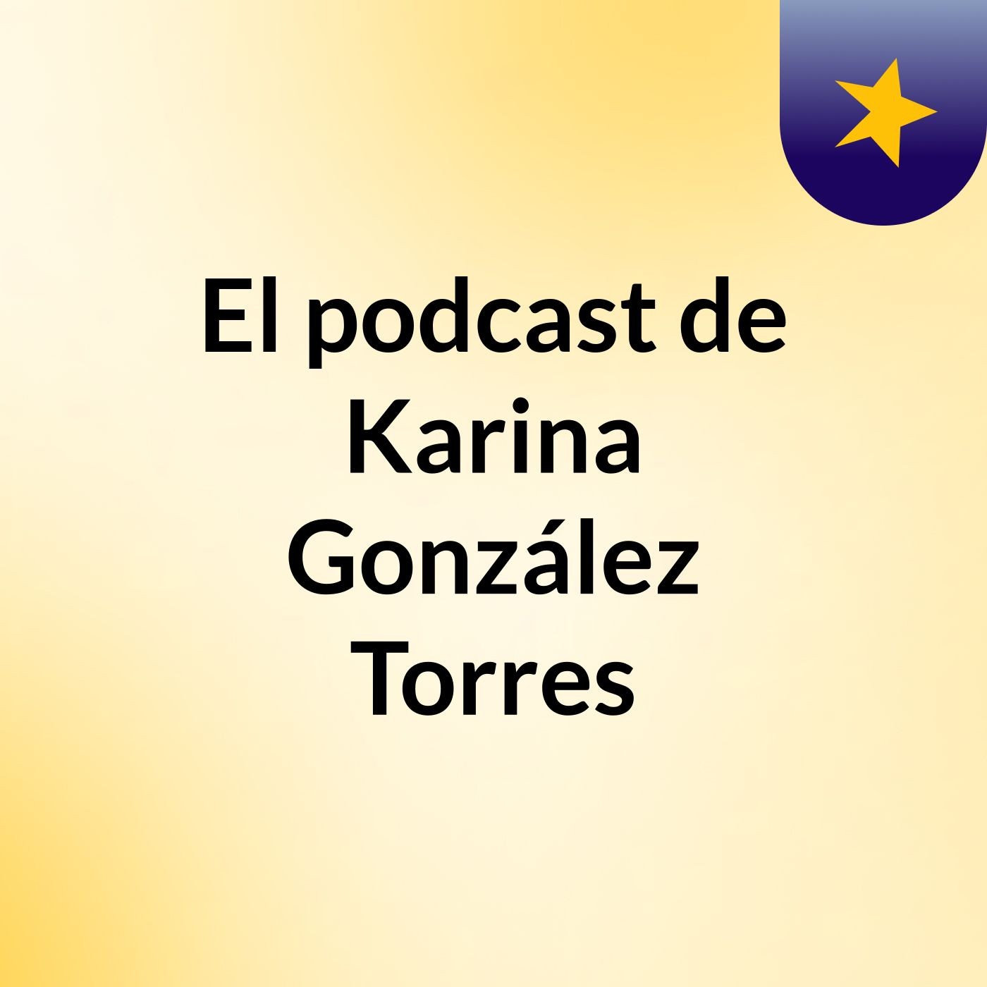 El podcast de Karina González Torres