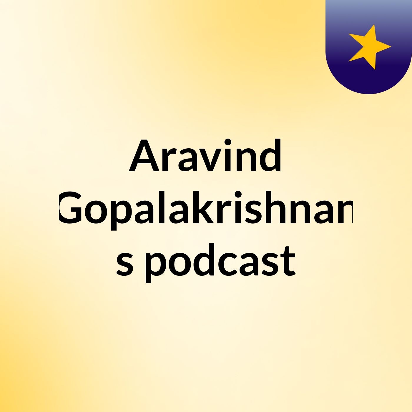 Aravind Gopalakrishnan's podcast