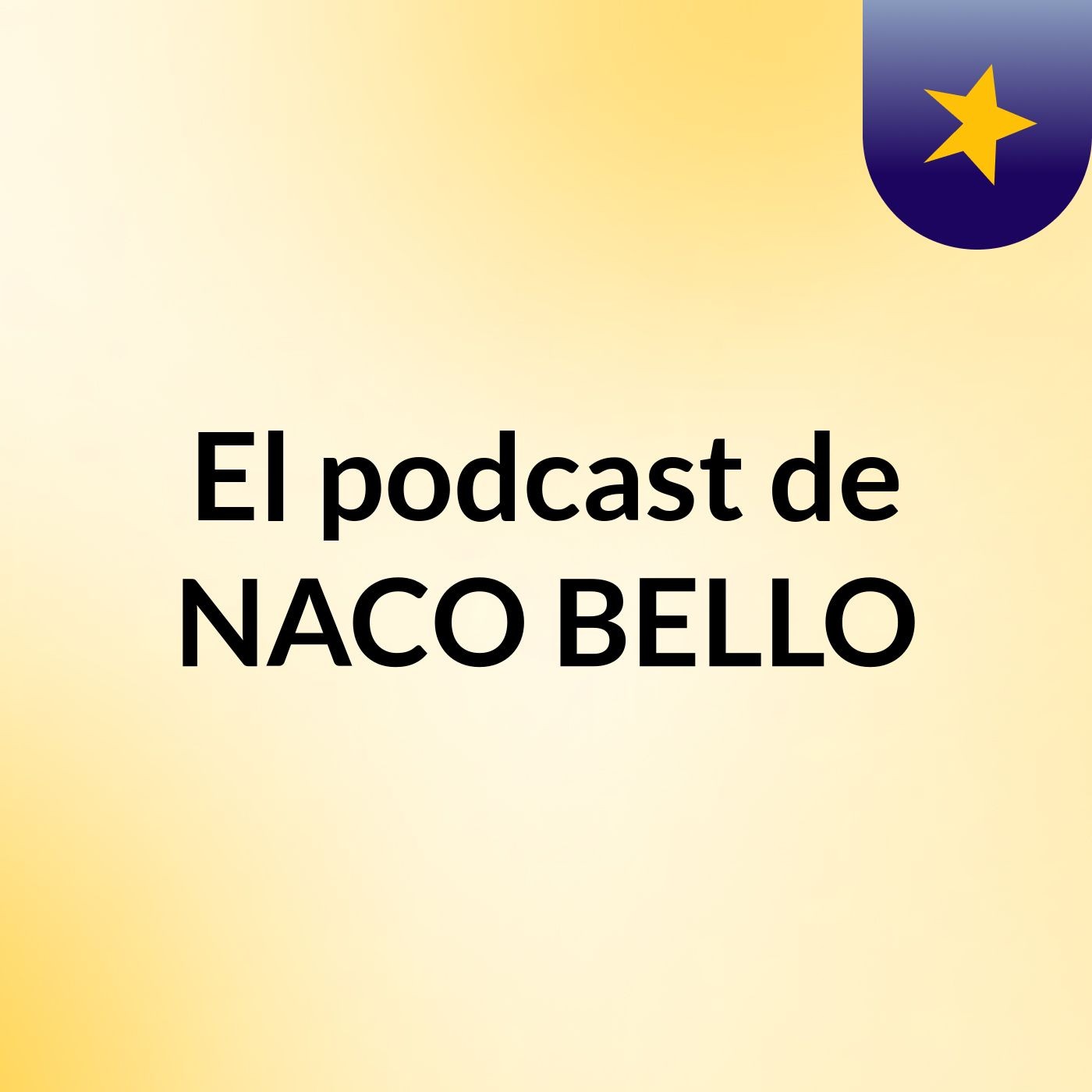 El podcast de NACO BELLO