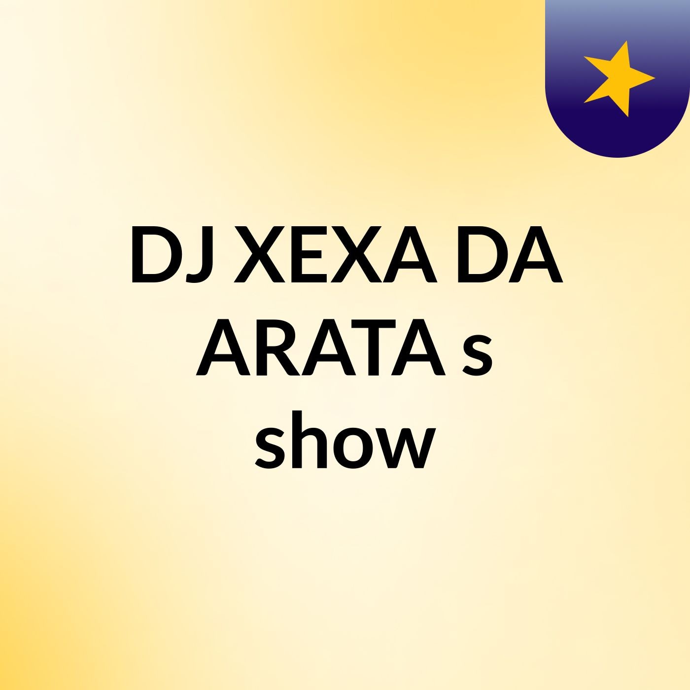 DJ XEXA DA ARATA's show