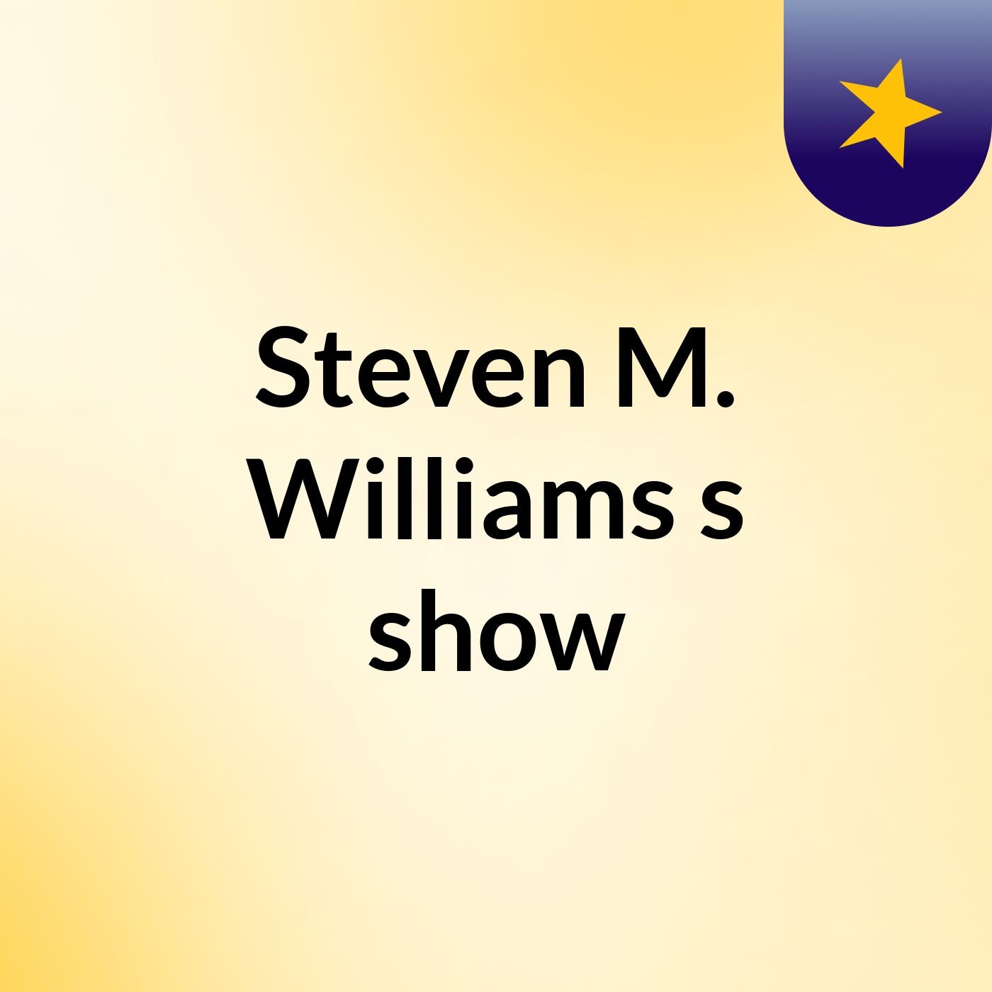 Steven M. Williams's show