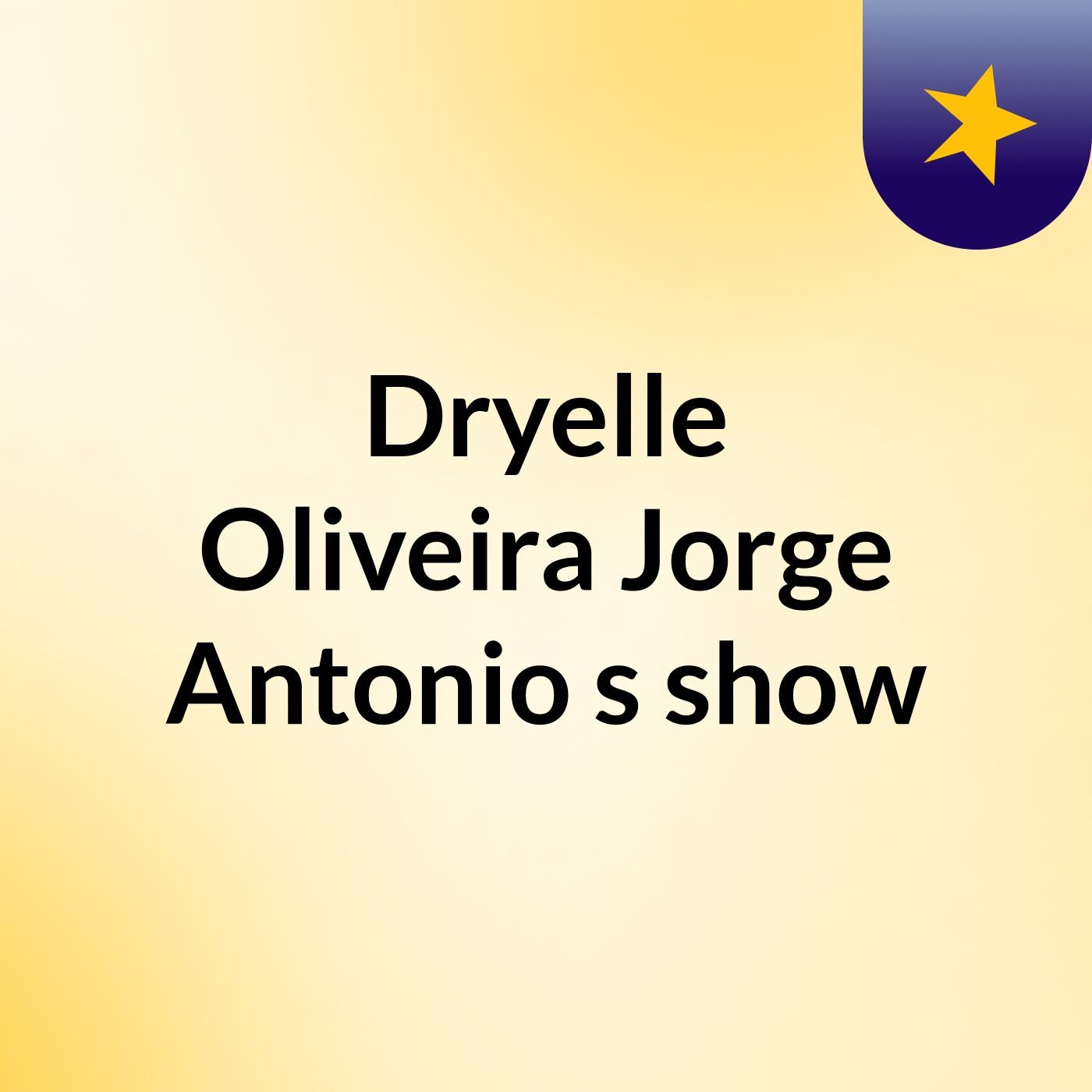 Dryelle Oliveira Jorge Antonio's show