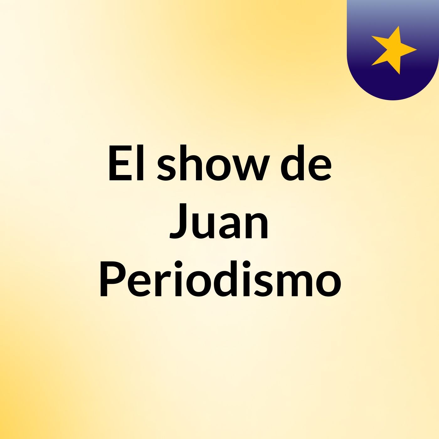 Episodio 6 - El show de Juan Periodismo