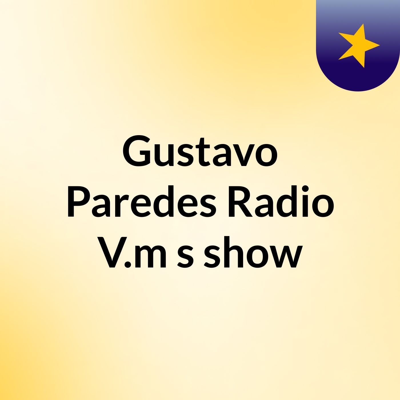 Gustavo Paredes Radio V.m's show