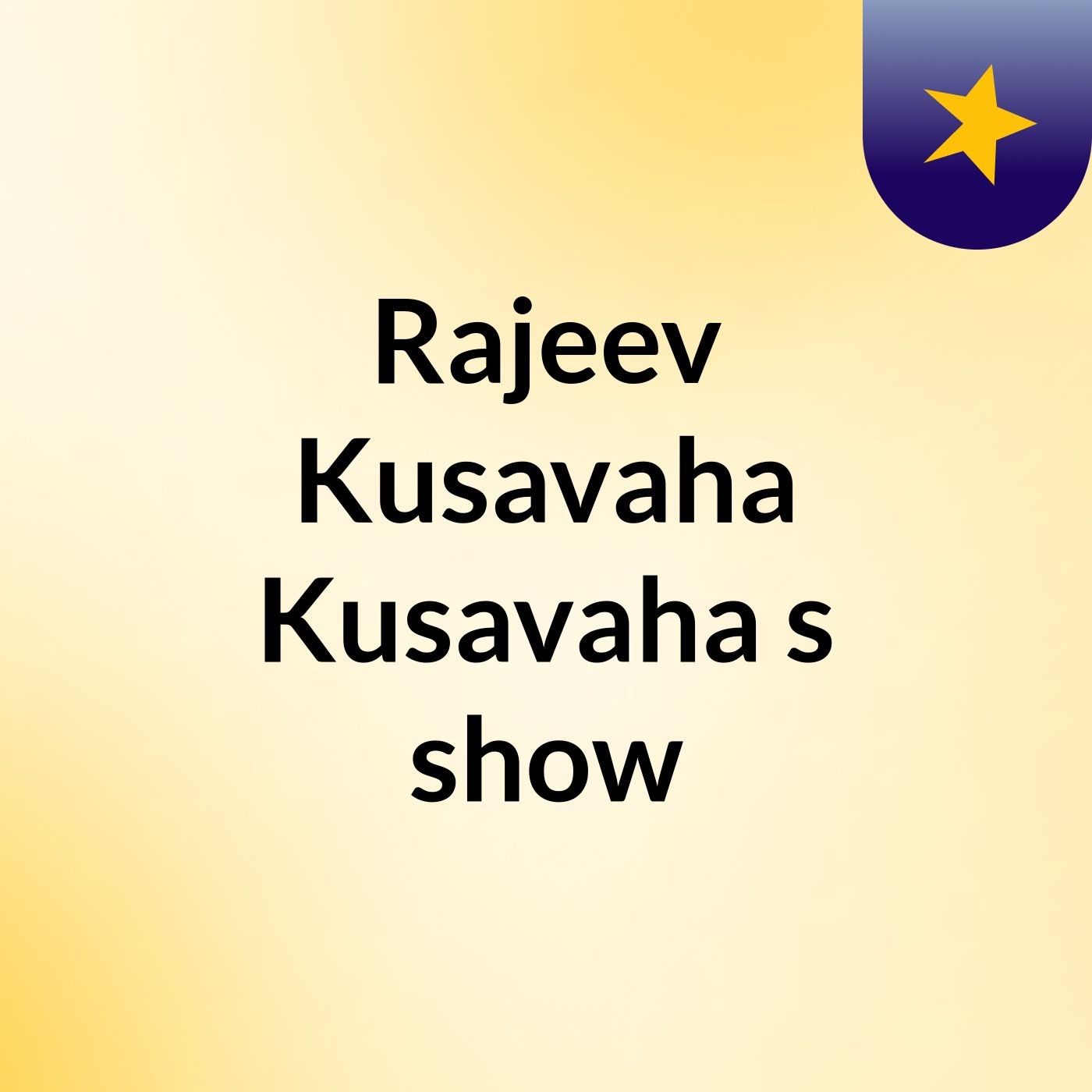 Rajeev Kusavaha Kusavaha's show