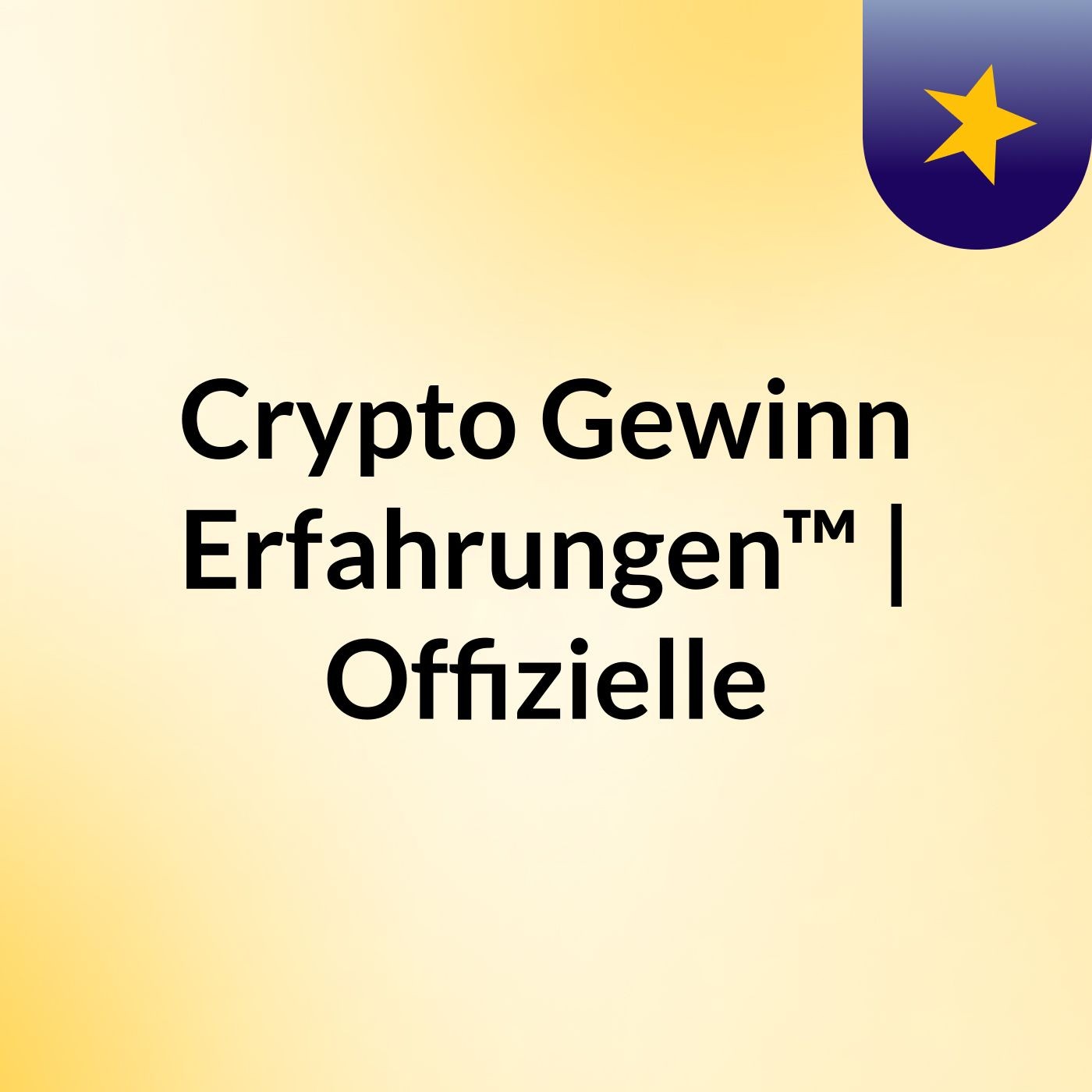 Crypto Gewinn Erfahrungen™ | Offizielle podcast artwork