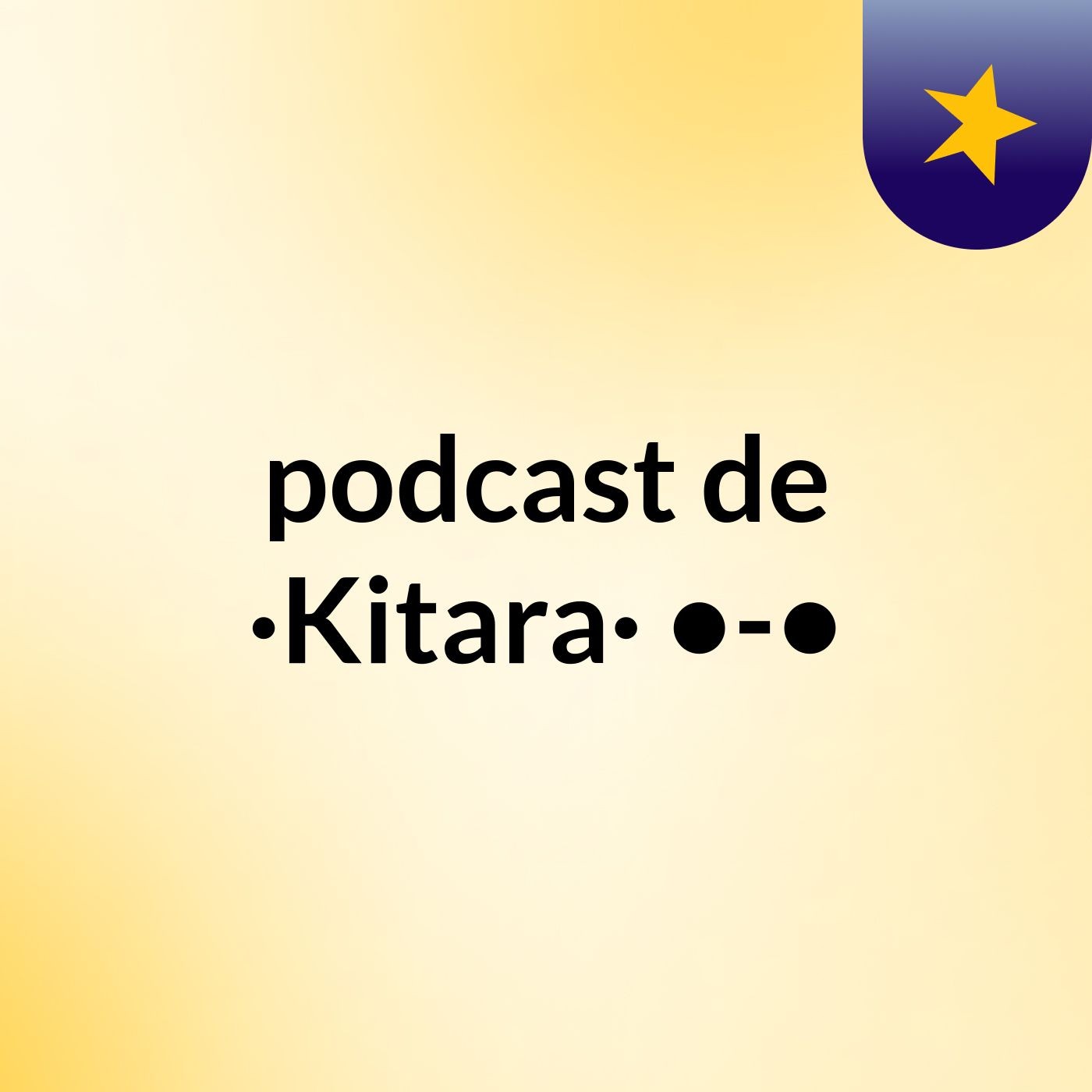 podcast de ·Kitara· •-•