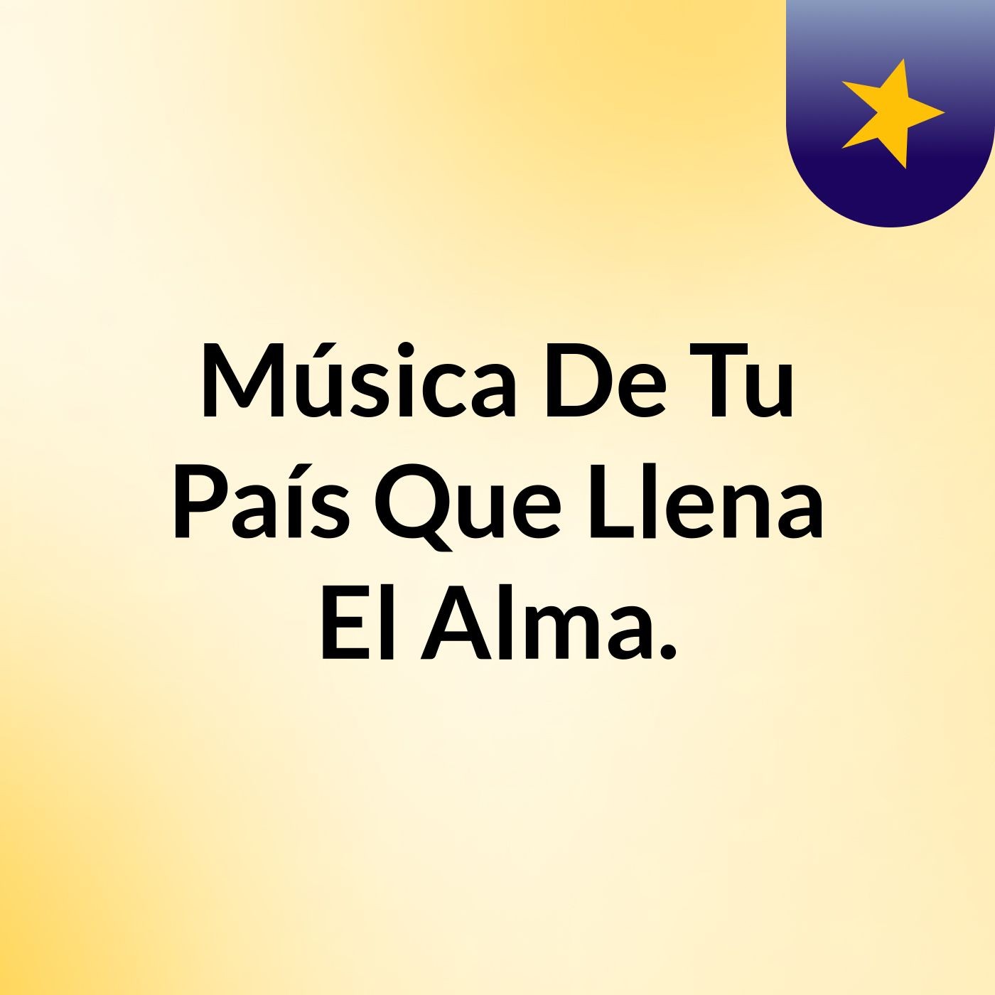 Música De Tu País Que Llena El Alma.