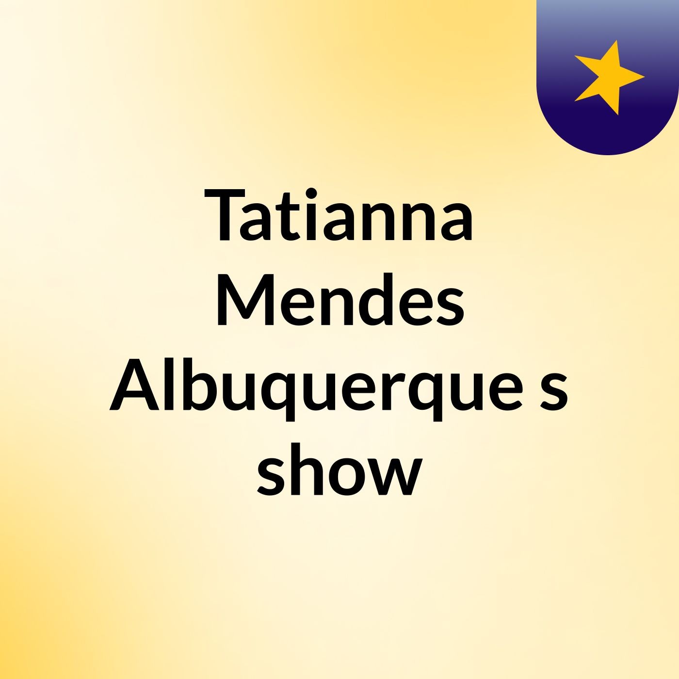 Tatianna Mendes Albuquerque's show