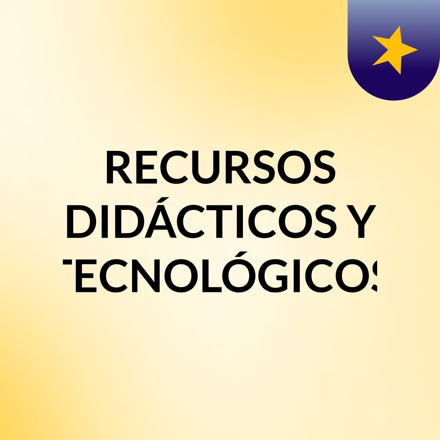 RECURSOS DIDÁCTICOS Y TECNOLÓGICOS