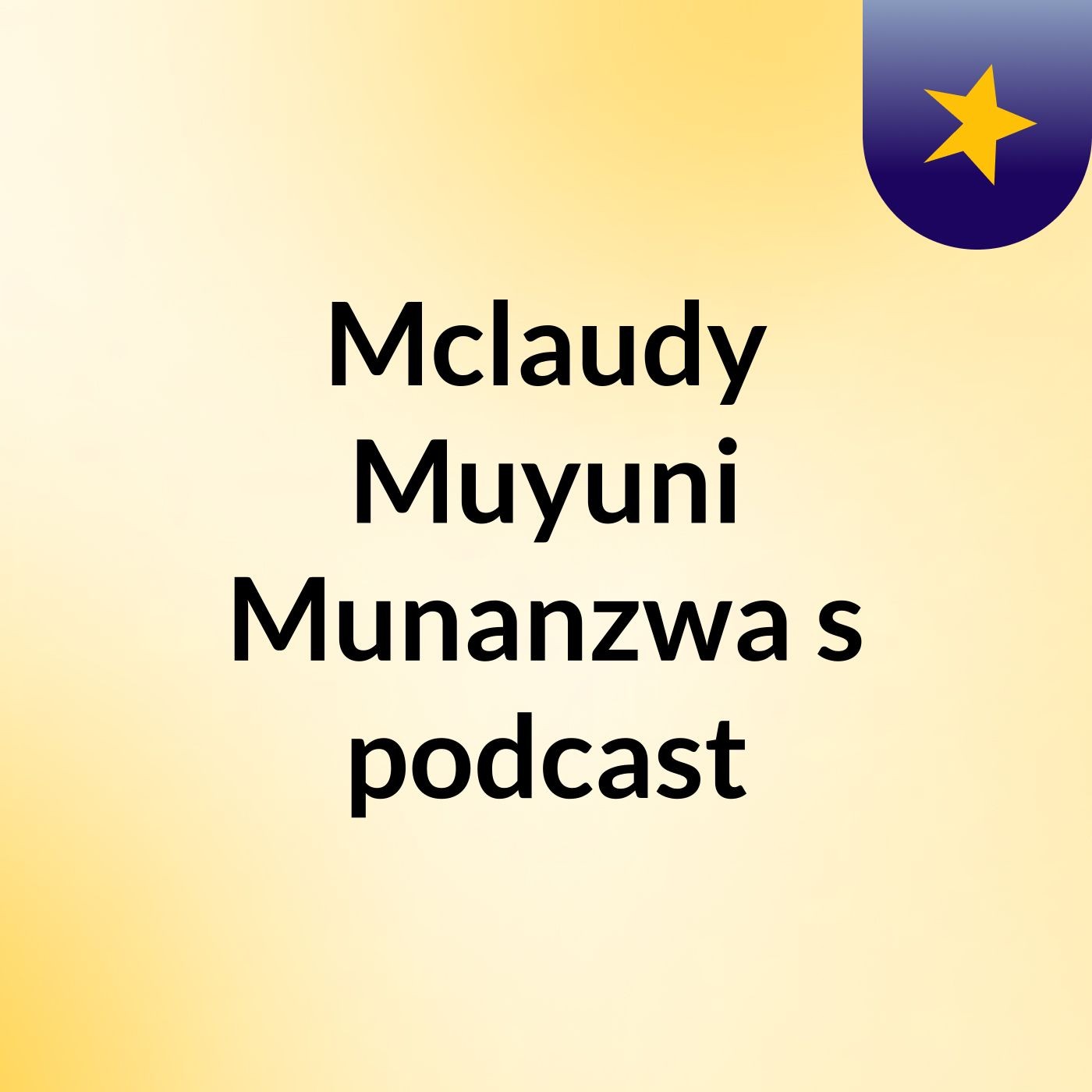Episode 7 - Mclaudy Muyuni Munanzwa's podcast