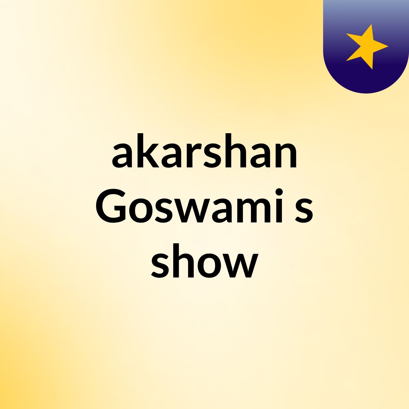 akarshan Goswami's show