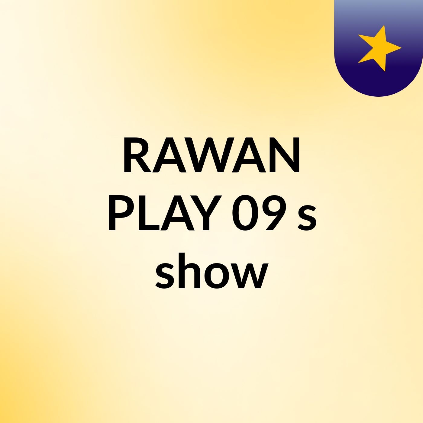 RAWAN PLAY 09's show