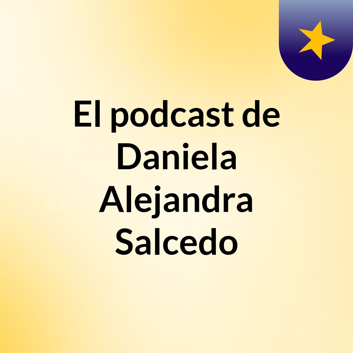 El podcast de Daniela Alejandra Salcedo podcast artwork