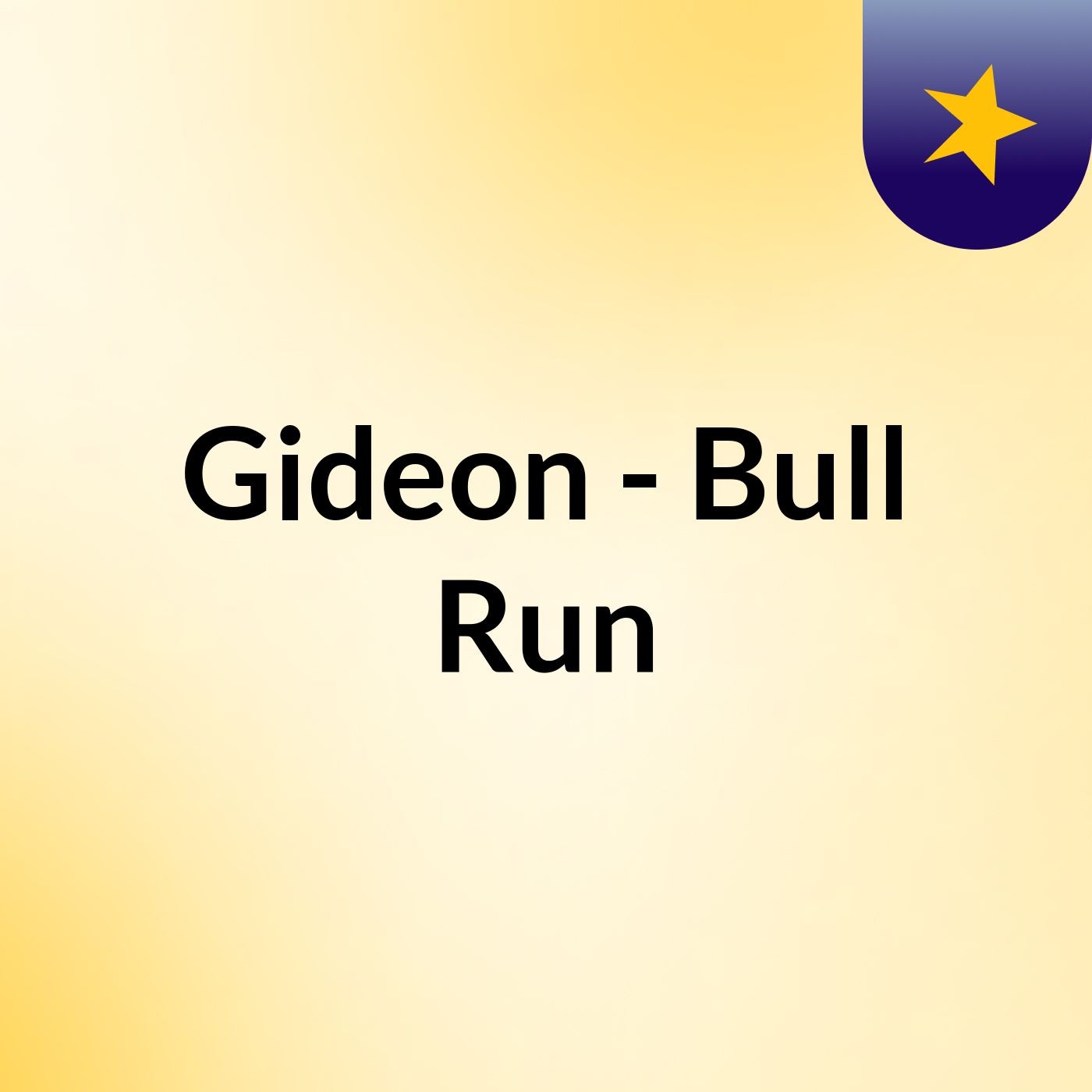 Gideon - Bull Run