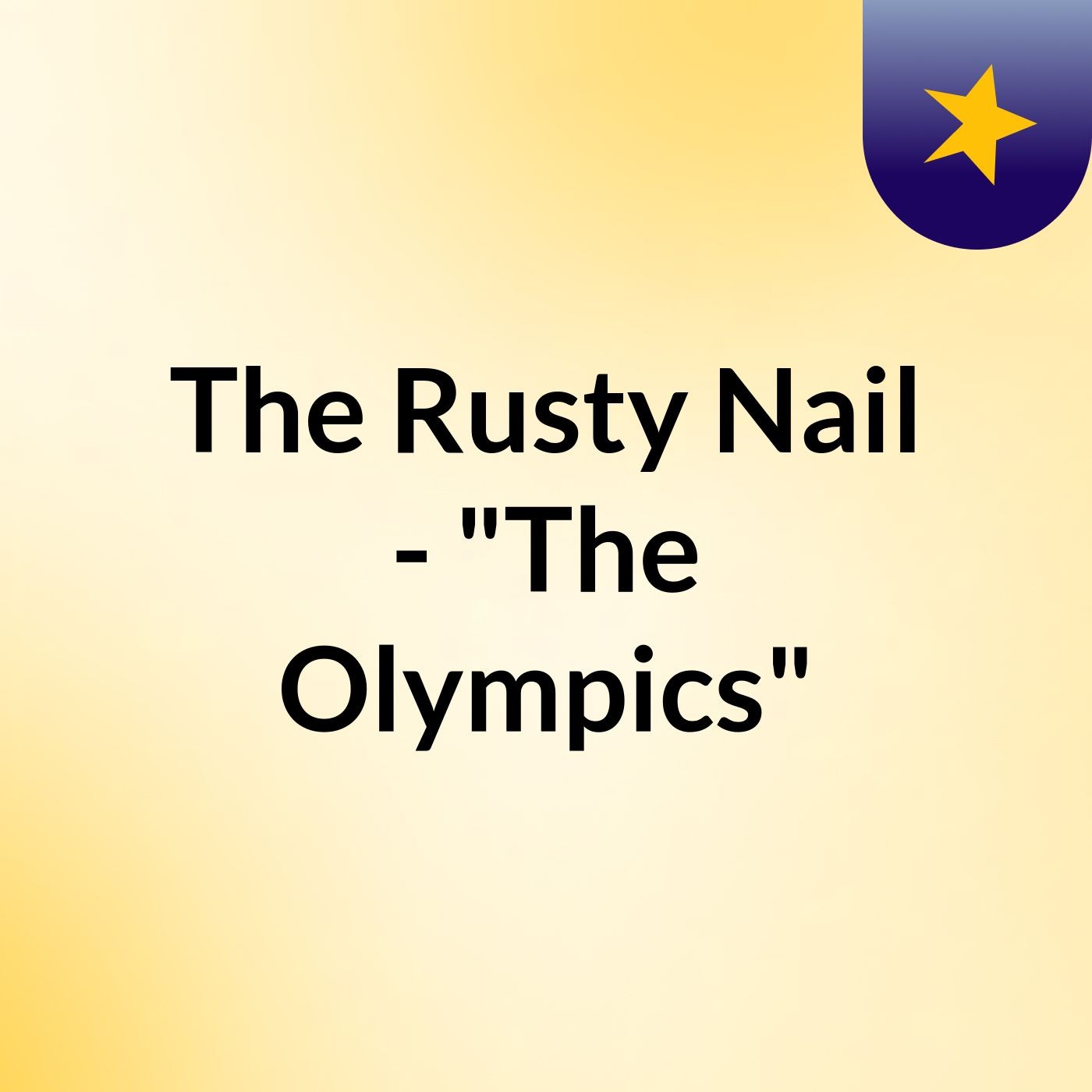 The Rusty Nail - "The Olympics"