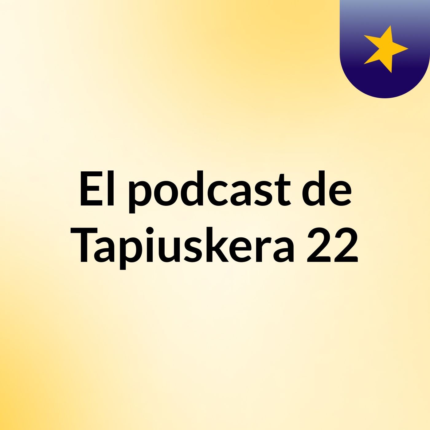 El podcast de Tapiuskera 22