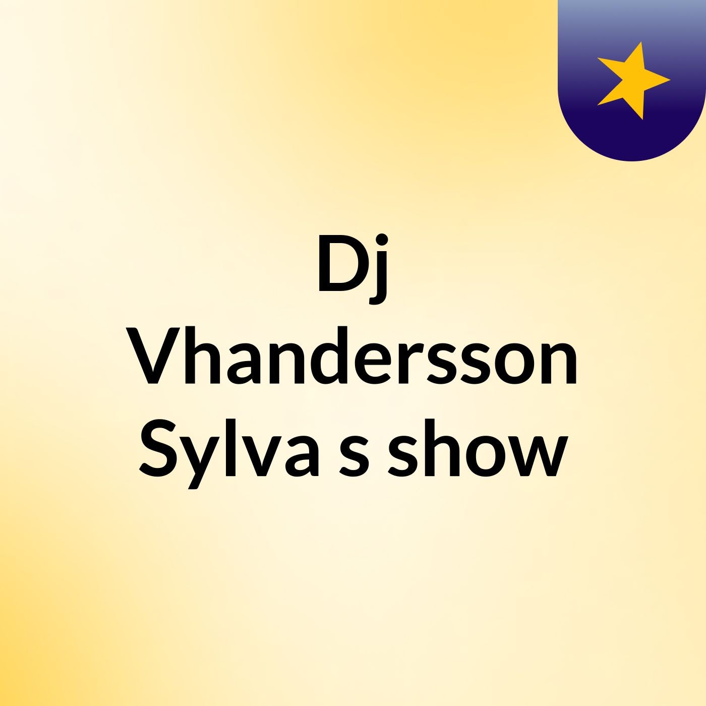 Dj Vhandersson Sylva's show