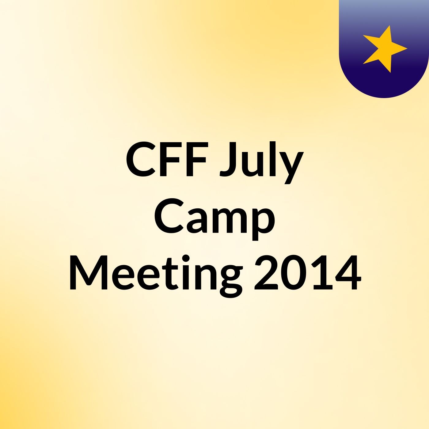 CFF July Camp Meeting 2014