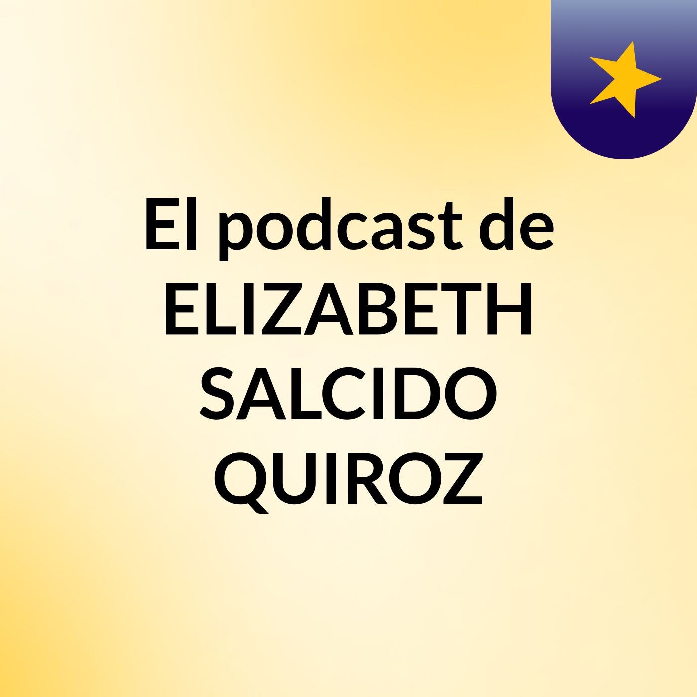 El podcast de ELIZABETH SALCIDO QUIROZ podcast artwork