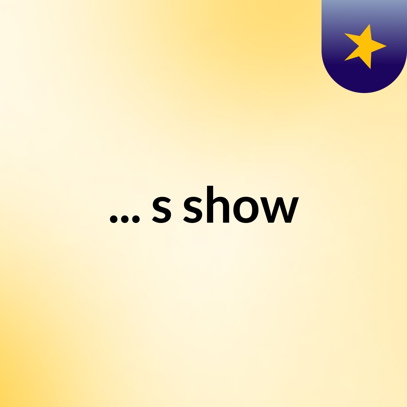 ...'s show