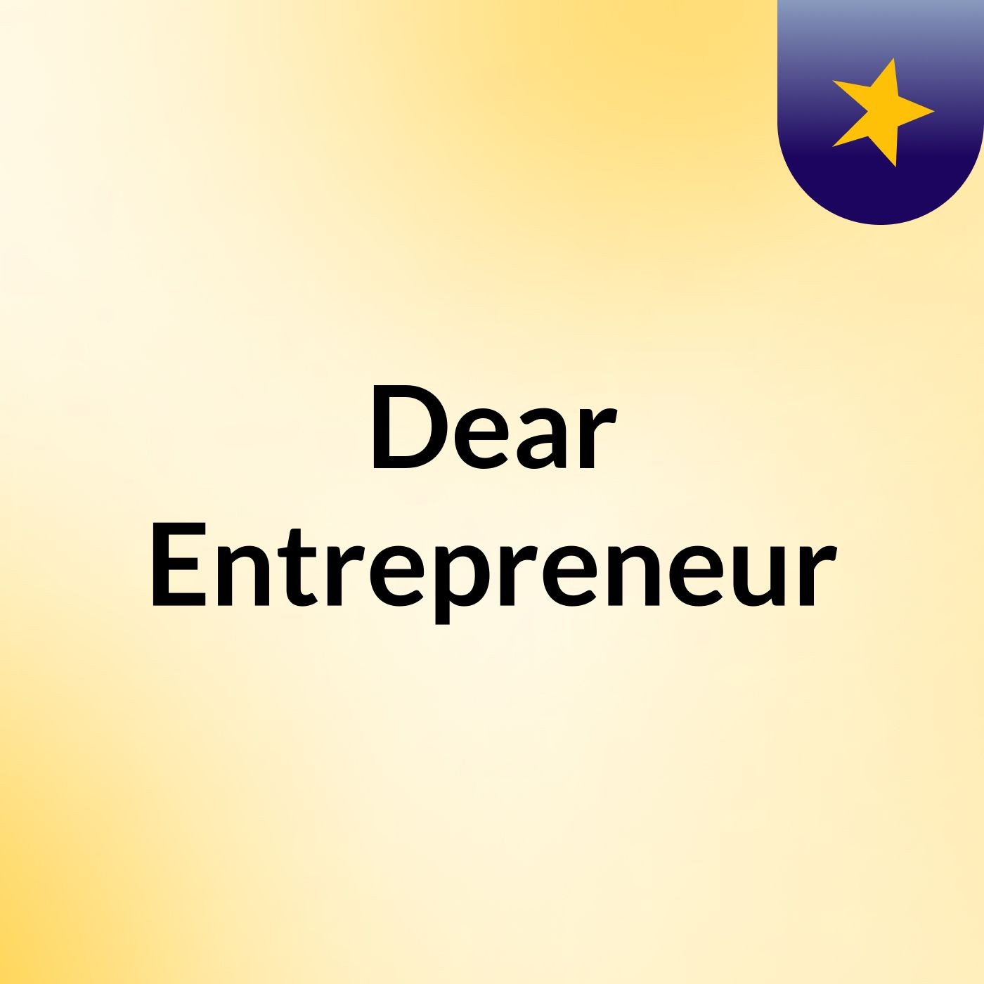 Dear Entrepreneur