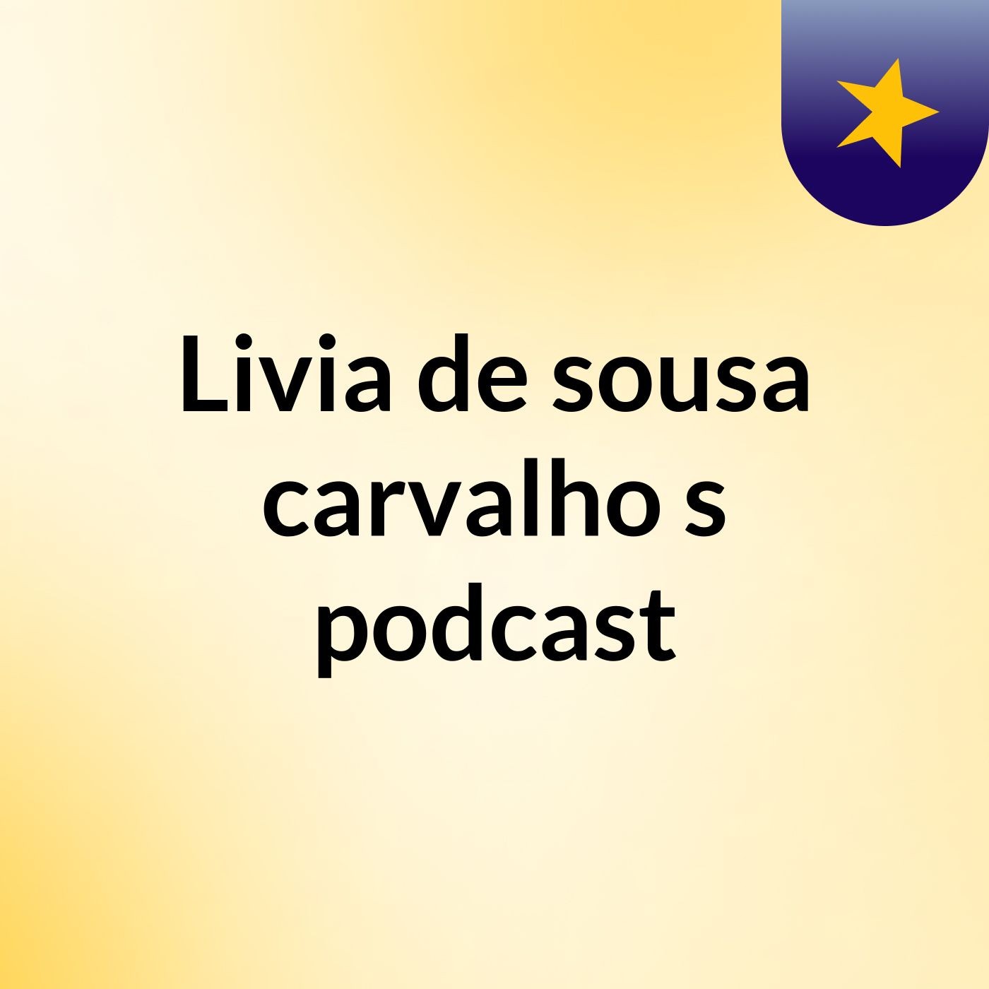 Livia de sousa carvalho's podcast