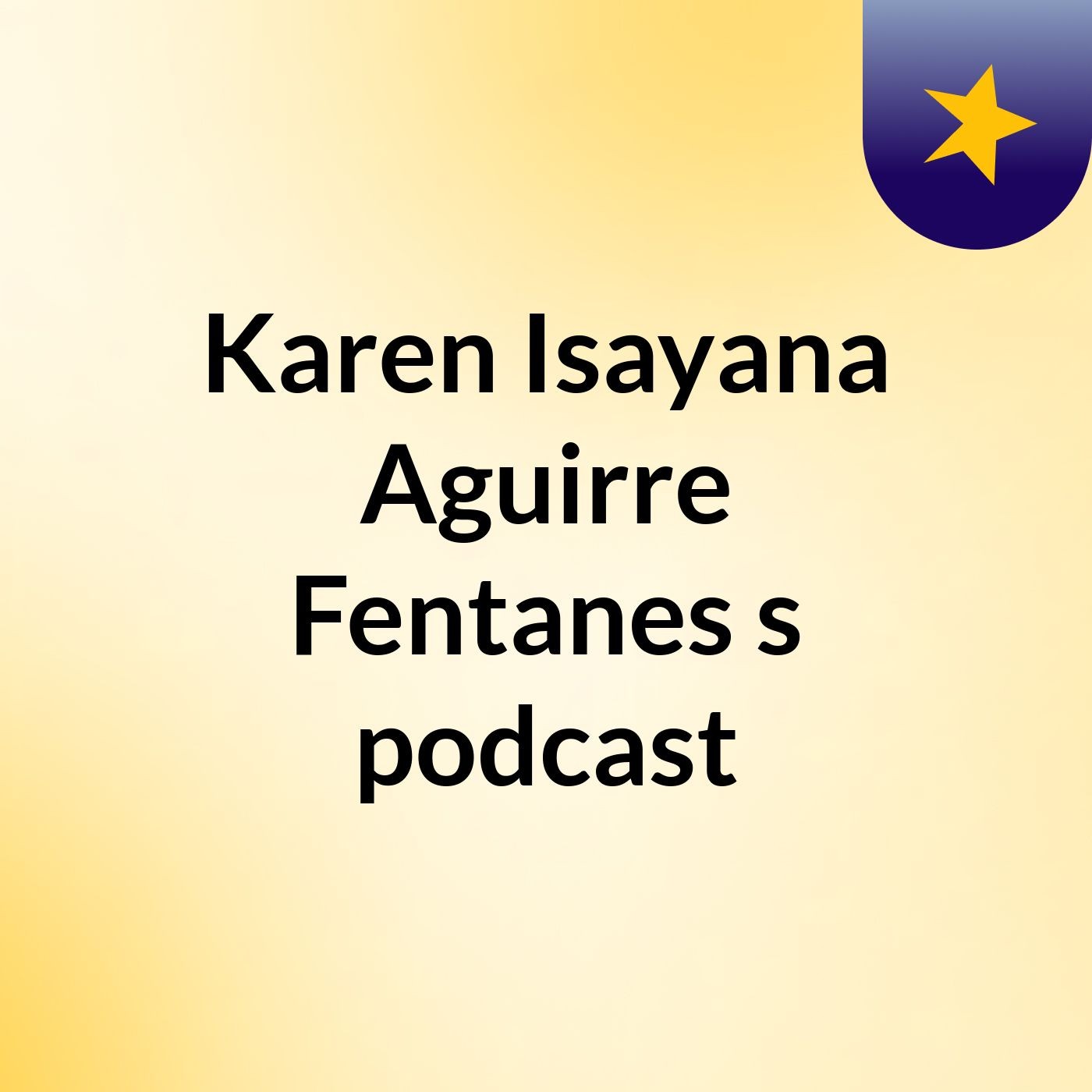 Karen Isayana Aguirre Fentanes's podcast