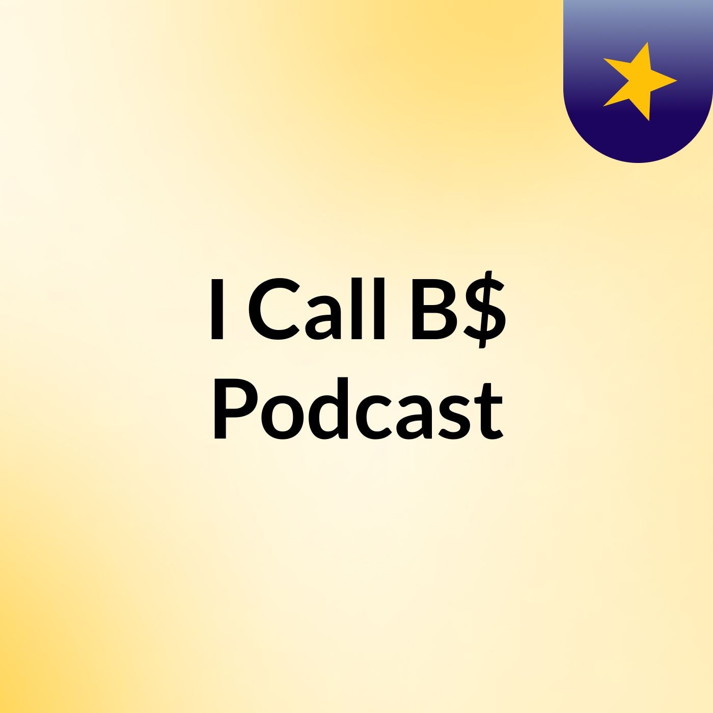 I Call B$ Podcast