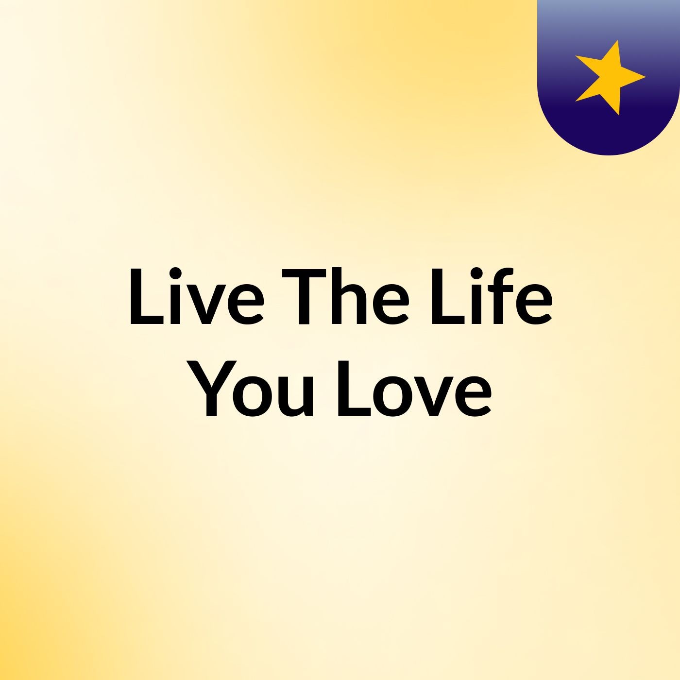 Live The Life You Love