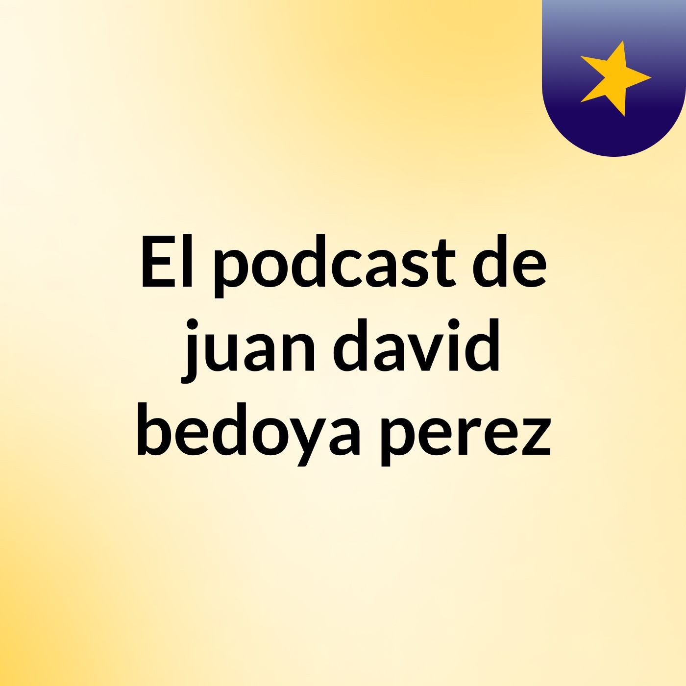 El podcast de juan david bedoya perez
