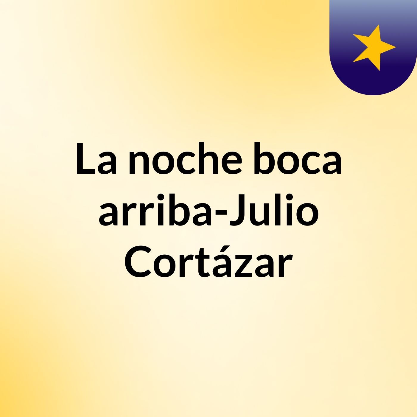 La noche boca arriba-Julio Cortázar