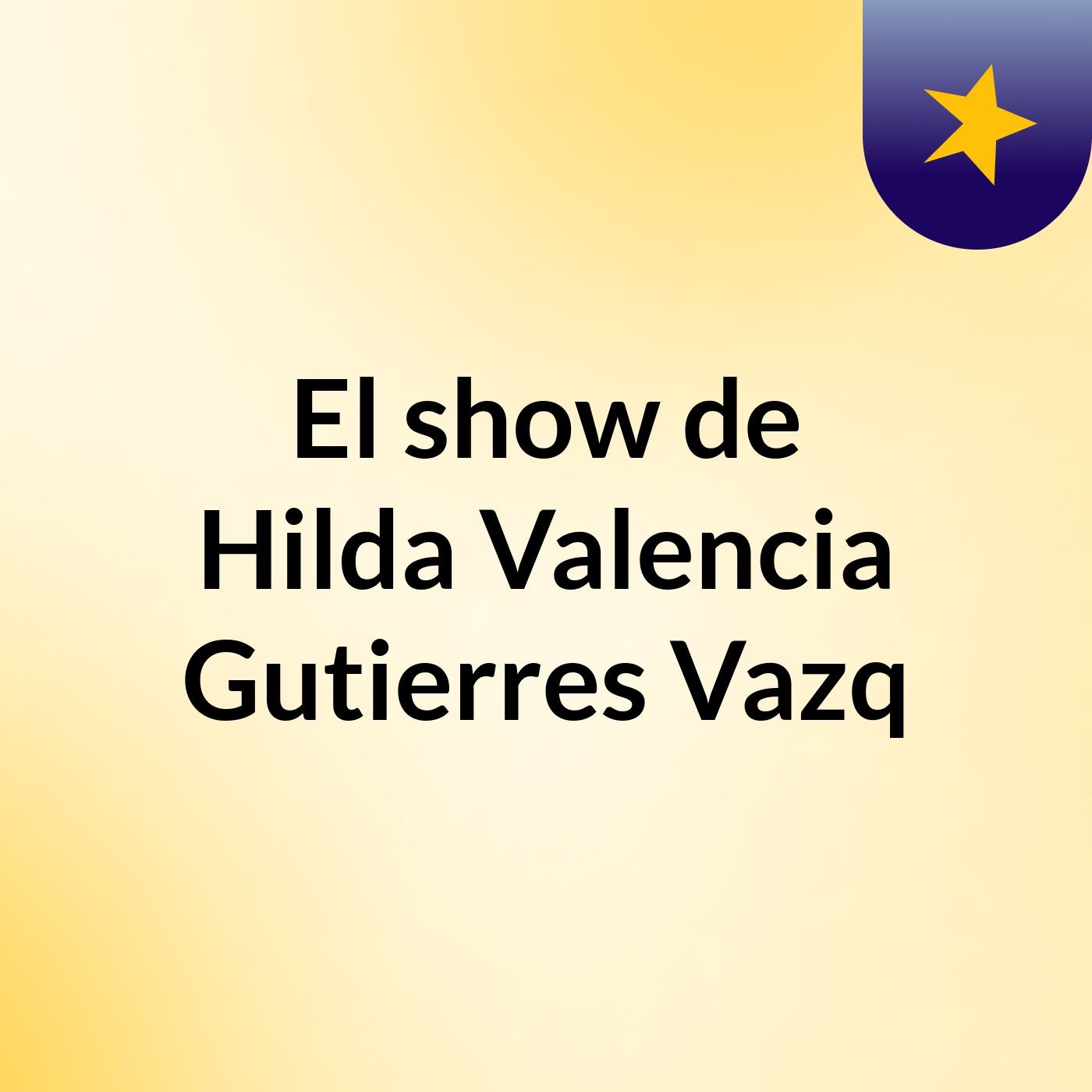 El show de Hilda Valencia Gutierres Vazq