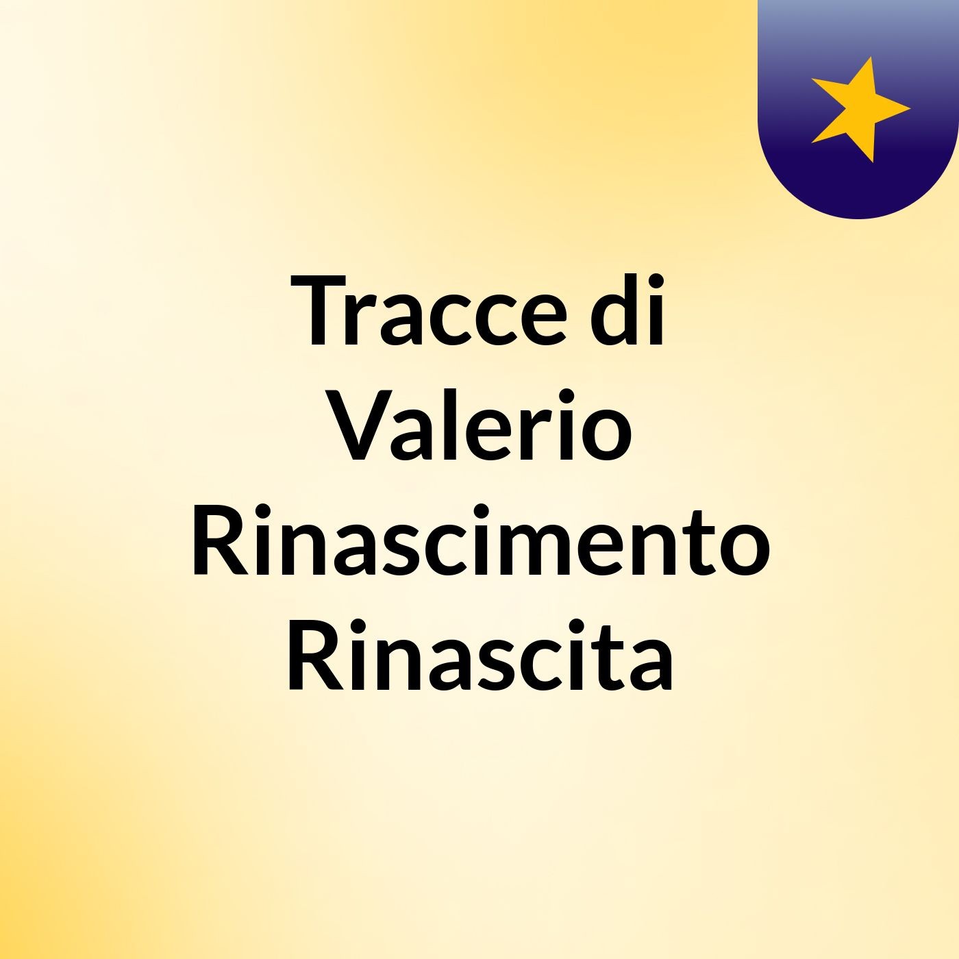 Tracce di Valerio Rinascimento Rinascita