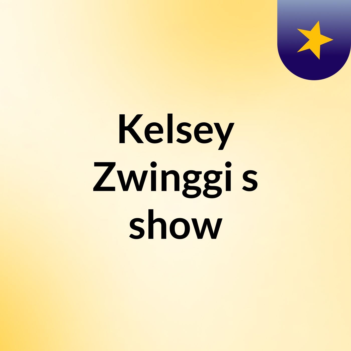 Kelsey Zwinggi's show