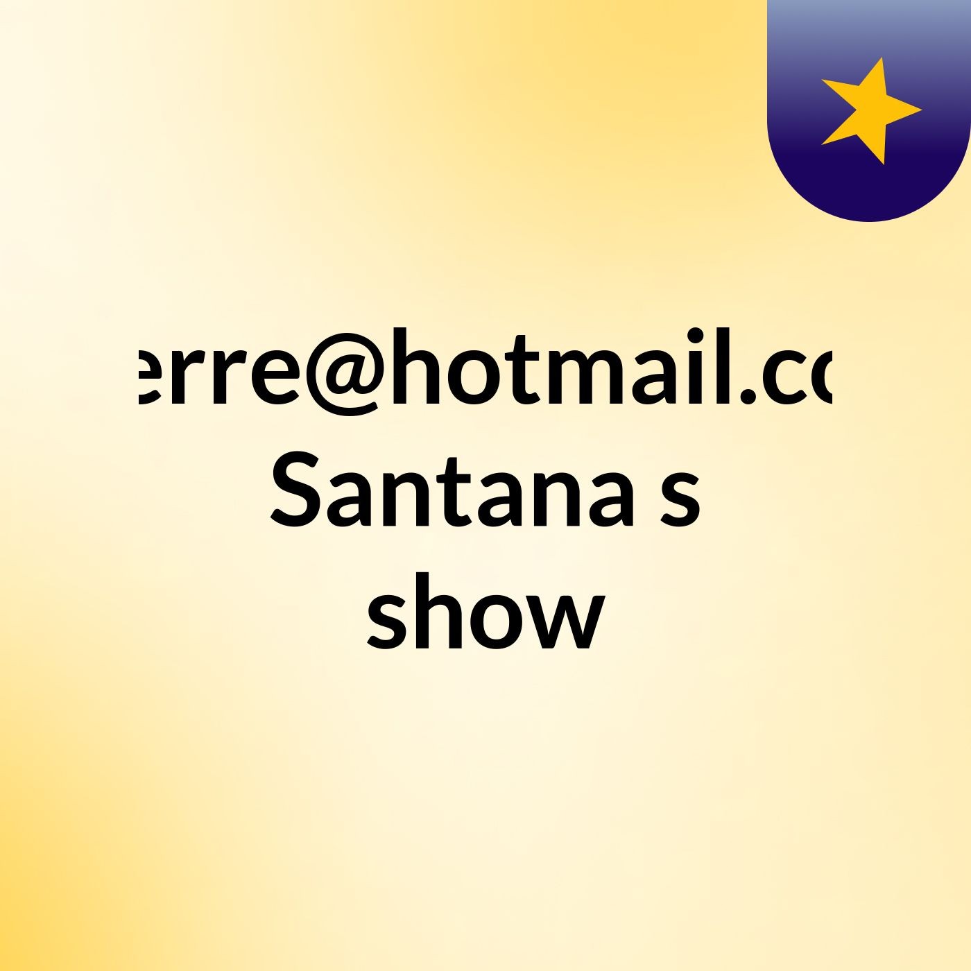 Pierre@hotmail.com Santana's show