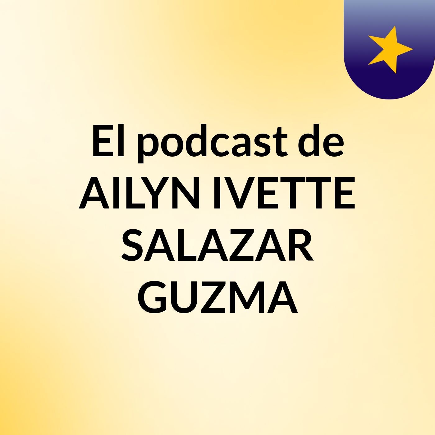 El podcast de AILYN IVETTE SALAZAR GUZMA podcast artwork