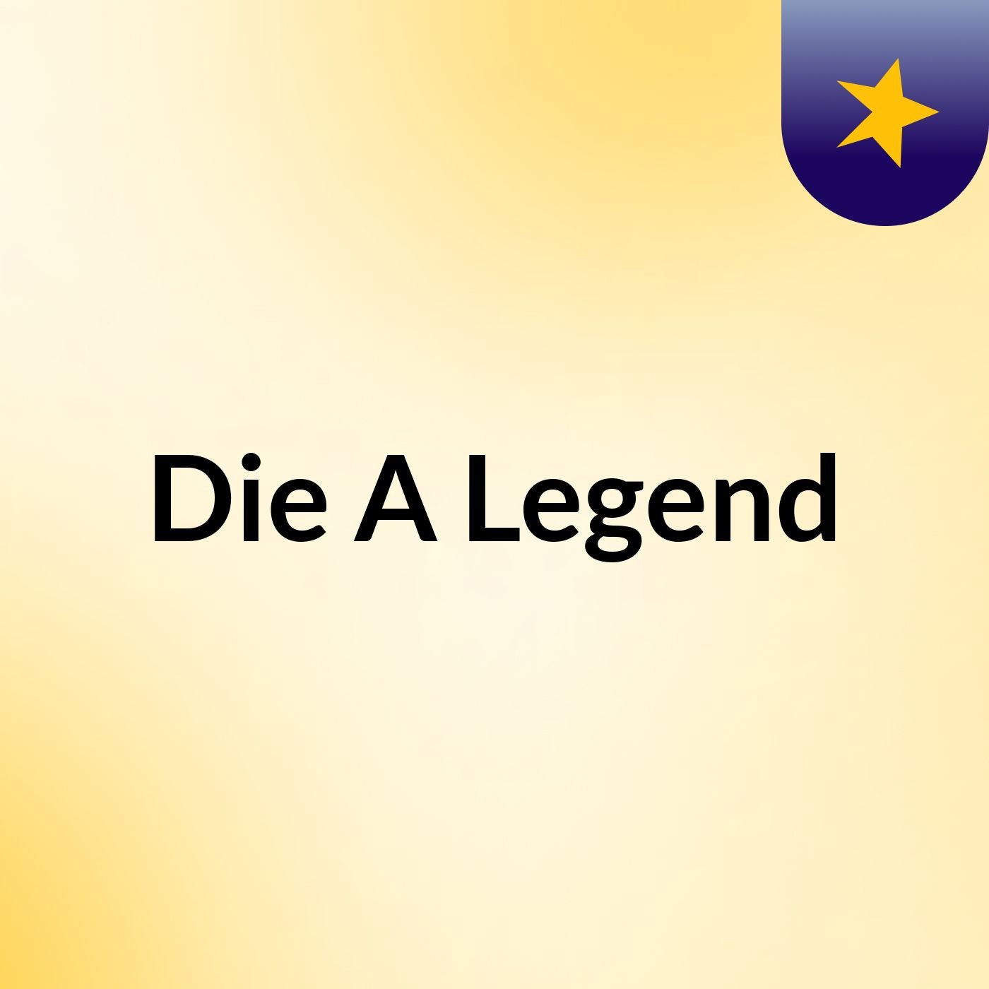 Die A Legend