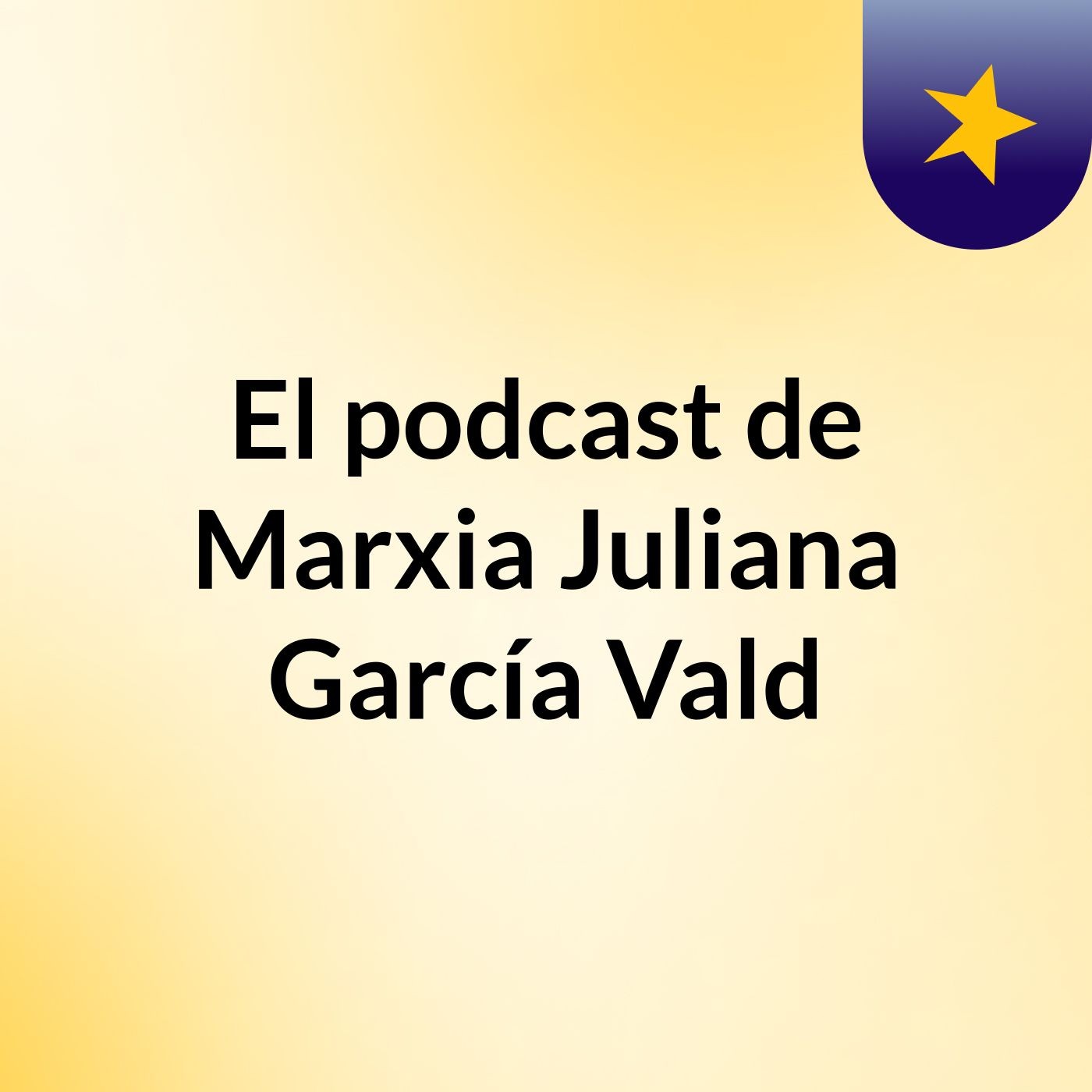 El podcast de Marxia Juliana García Vald