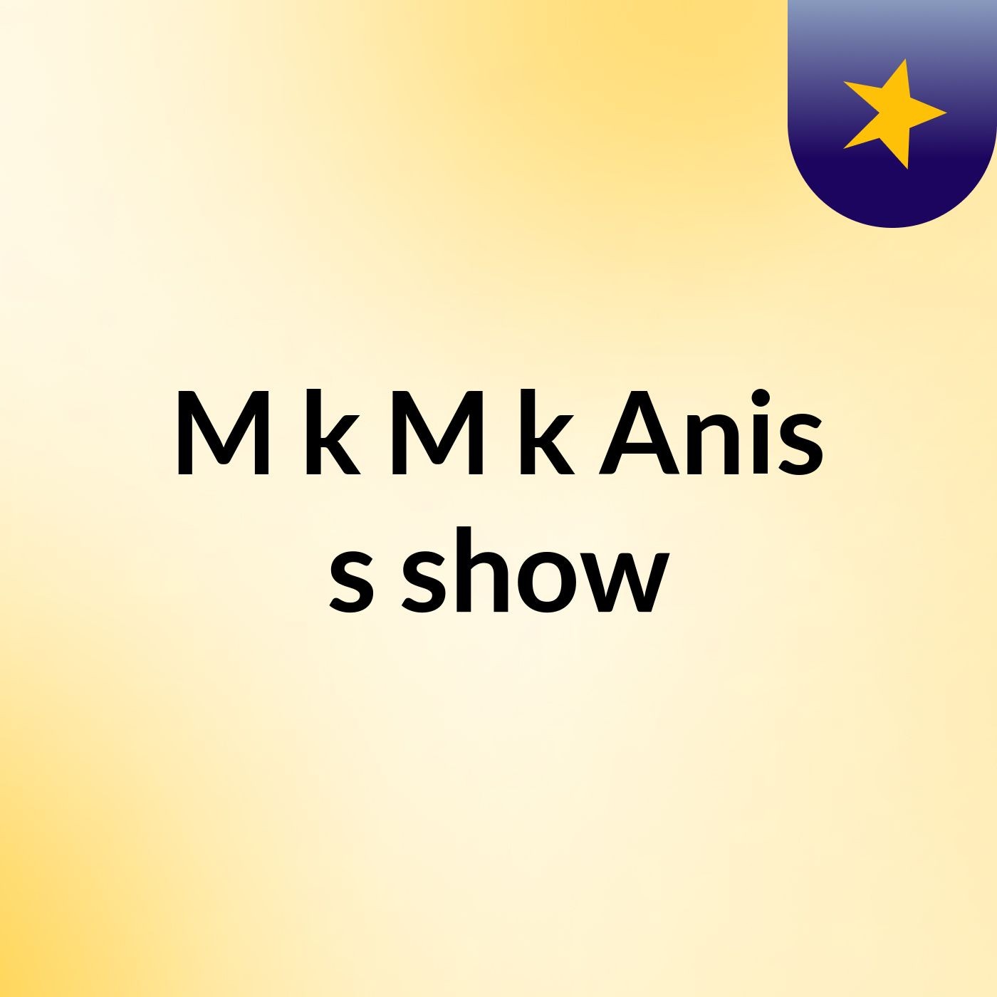 M'k M'k Anis's show