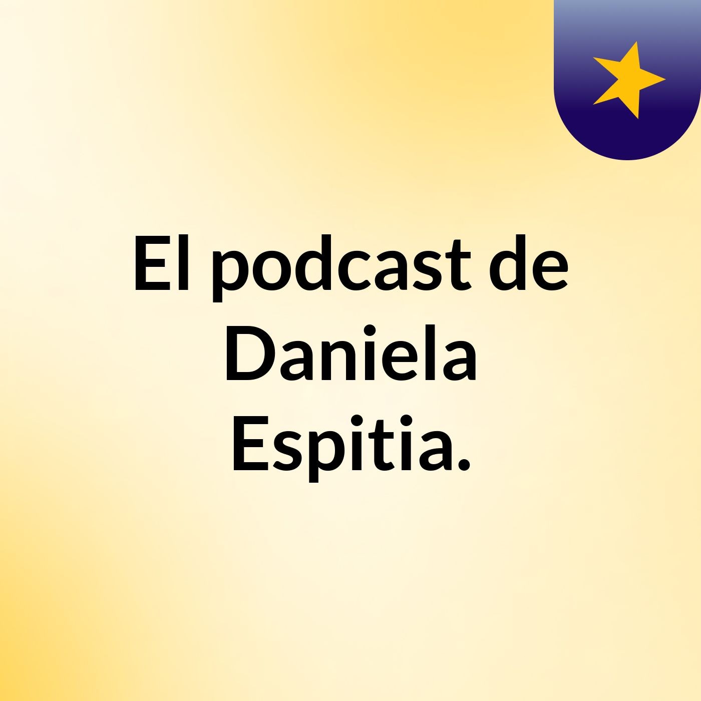 El podcast de Daniela Espitia.