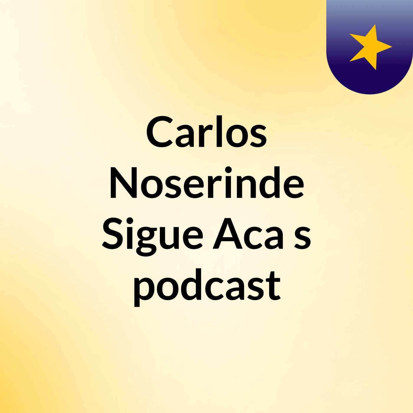 Carlos Noserinde Sigue Aca's podcast
