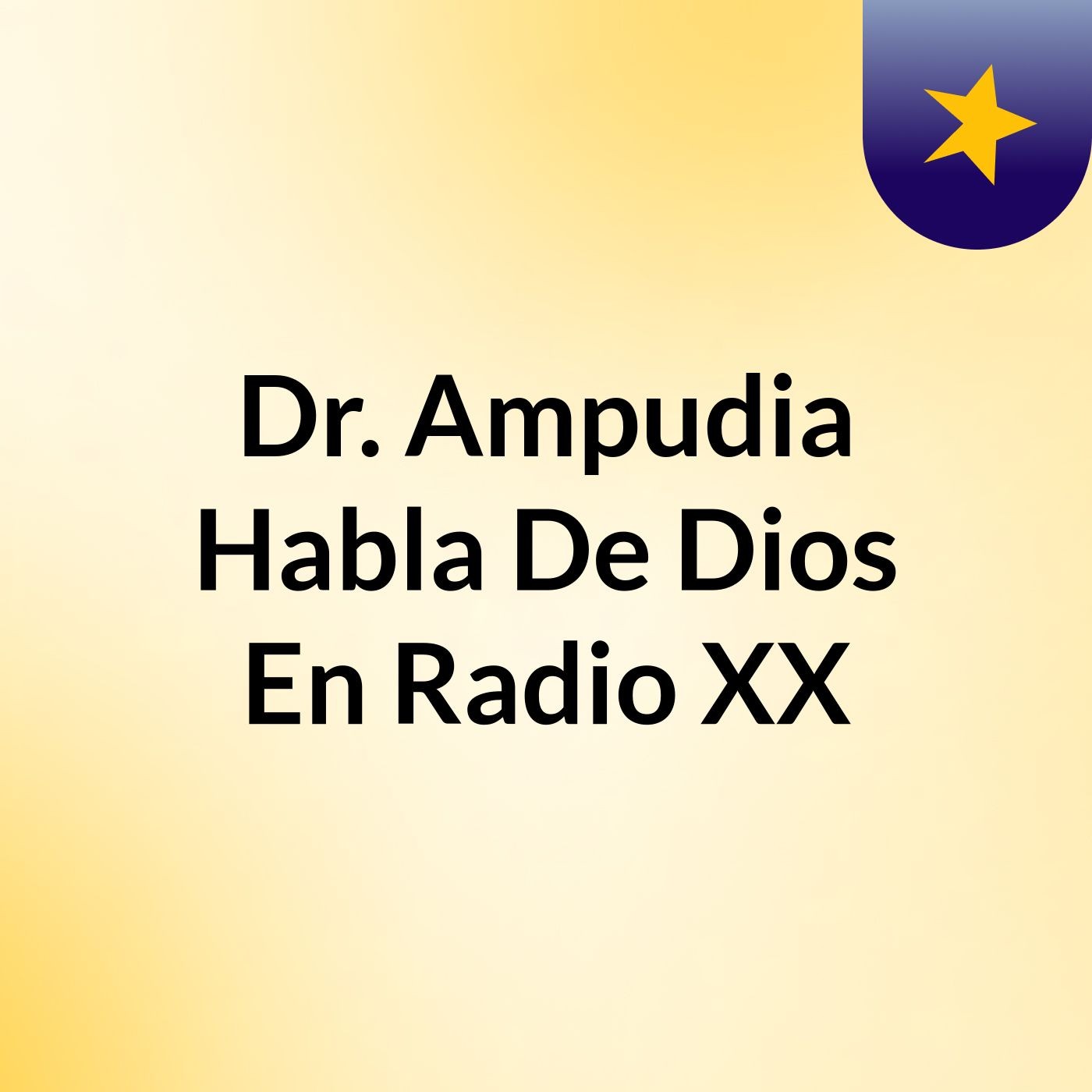Dr. Ampudia Habla De Dios En Radio XX