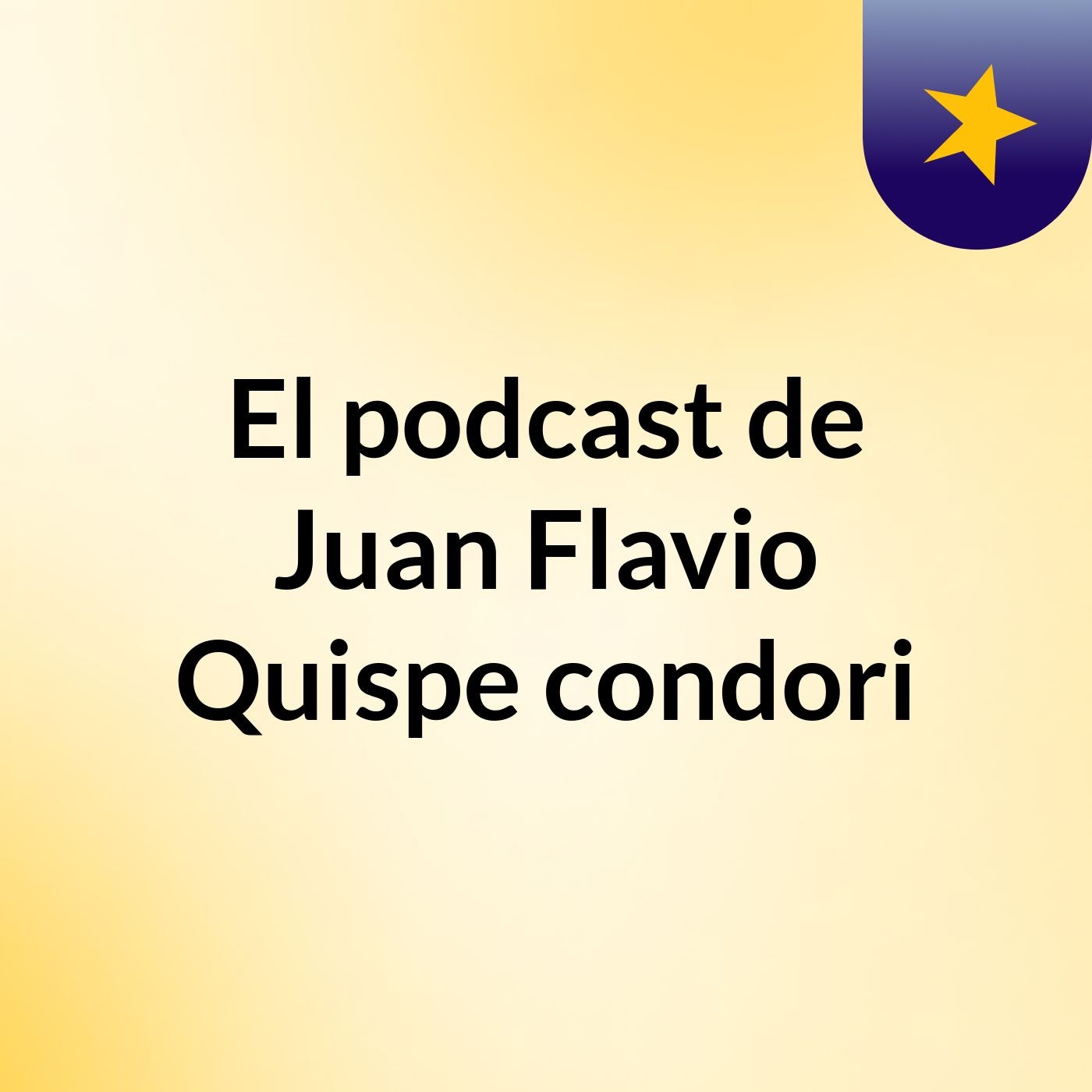 El podcast de Juan Flavio Quispe condori podcast artwork
