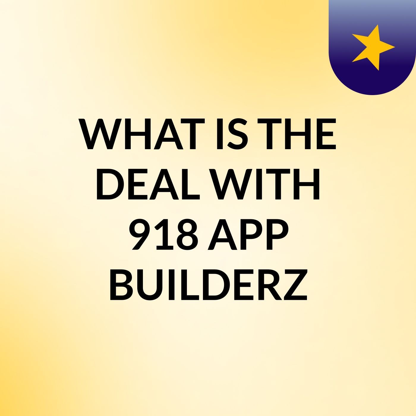 WHAT IS THE DEAL WITH 918 APP BUILDERZ?
